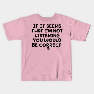 not listening Kids T-Shirt